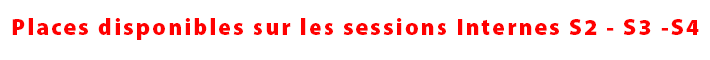 Places disponibles sur les sessions Internes S2 - S3 -S4